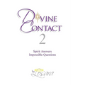 Divine Contact 2: Spirit Answers Impossible Questions - Paperback