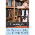 The Mysterious Edge of the Heroic World - Paperback