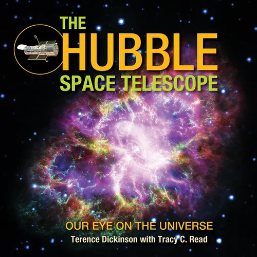 The Hubble Space Telescope: Our Eye on the Universe - Hardcover
