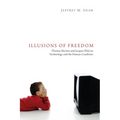 Illusions of Freedom: Thomas Merton and Jacques Ellul on Technology and the Human Condition - Hardcover