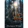The Fires of Yule: A Keltelven Guide for Celebrating the Winter Solstice - Paperback