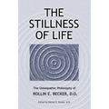 The Stillness of Life: The Osteopathic Philosophy of Rollin E. Becker, DO - Paperback