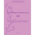 Exercises for Flute III: Exercises for tone, technique and speed - scales, tonguing, dynamics and vibrato - Paperback