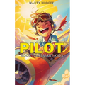 Pilot Book for Smart Kids: How to Become a Pilot and Succeed in Aviation - Paperback