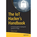 The Iot Hacker's Handbook: A Practical Guide to Hacking the Internet of Things - Paperback
