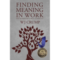 Finding Meaning In Work: The Musings of a True Generalist - Paperback