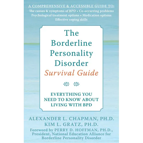 The Borderline Personality Disorder Survival Guide: Everything You Need to Know about Living with Bpd - Paperback