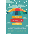 The Umbrella Effect: Your Guide to Raising Strong, Adaptable Kids in a Stressful World - Paperback