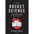 It Ain't Rocket Science - The stress-free blueprint to a multi-million pound dental practice - Hardcover