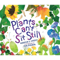Plants Can't Sit Still - Hardcover