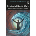 Existential Social Work: Meaning Making in the Face of Distress - Paperback