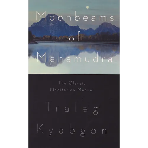 Moonbeams of Mahamudra: The Classic Meditation Manual - Paperback