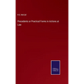 Precedents or Practical Forms in Actions at Law - Hardcover