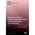 Bioprocess Systems Engineering Applications in Pharmaceutical Manufacturing - Hardcover