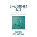 Unquestioned Ease: Confronting Automaticity in Everyday Communication - Hardcover