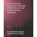 Texas Fireworks Pyrotechnic Operator TFM05 Test 50+ Self Practice Review Questions 2017 Edition - Paperback