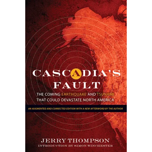 Cascadia's Fault: The Coming Earthquake and Tsunami That Could Devastate North America - Paperback