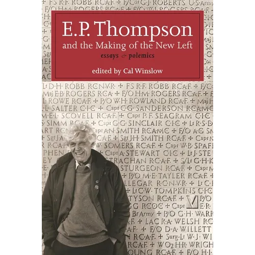 E.P. Thompson and the Making of the New Left: Essays and Polemics - Paperback