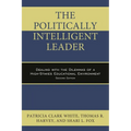 Politically Intelligent Leader: Dealing with the Dilemmas of a High-Stakes Educational Environment - Paperback
