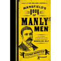 Mansfield's Book of Manly Men: An Utterly Invigorating Guide to Being Your Most Masculine Self - The Perfect Father's Day Gift for Dads - Hardcover