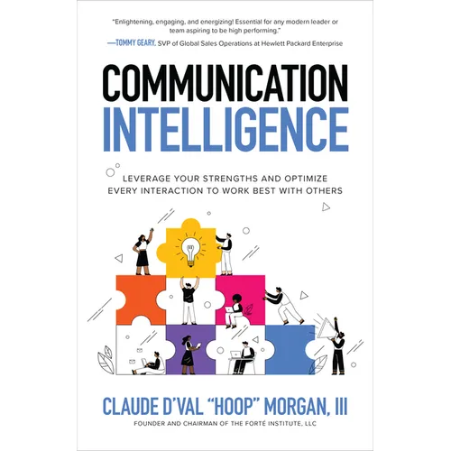Communication Intelligence: Leverage Your Strengths and Optimize Every Interaction to Work Best with Others - Hardcover