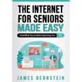 The Internet for Seniors Made Easy: Find What You've Been Searching For - Paperback