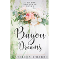 Bayou Dreams: A Bayou Nouvelle Novel - Paperback
