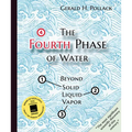 The Fourth Phase of Water: Beyond Solid, Liquid, and Vapor - Paperback