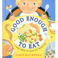 Good Enough to Eat: A Kid's Guide to Food and Nutrition - Paperback