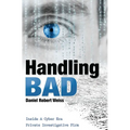 Handling Bad: Inside a Cyber Era Private Investigation Firm - Paperback