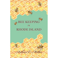 How to Keep Bees Or; Bee Keeping in Rhode Island - Paperback