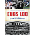 Cubs 100: A Century at Wrigley - Paperback