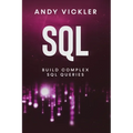 SQL: Build Complex SQL Queries - Paperback