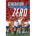 Generation Zero: Founding Fathers, Hidden Histories & the Making of Soccer in America - Paperback