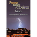 Power Before Wisdom Primer: Learning Magick the Dangerous Way - Paperback