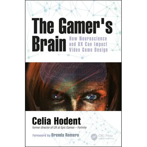 The Gamer's Brain: How Neuroscience and UX Can Impact Video Game Design - Paperback