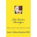 The Broken Paradigm: Why social work doesn't work - Paperback