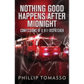 Nothing Good Happens After Midnight: Confessions Of A 911 Dispatcher - Paperback