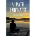 A Path Forward: My Journey to Find Healing through Integrative Medicine - Paperback