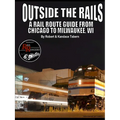Outside the Rails: A Rail Route Guide from Chicago to Milwaukee, WI - Paperback