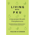 Living with PKU: A low protein life with Phenylketonuria - Paperback
