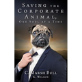 Saving the Corporate Animal, One Soul at a Time - Paperback