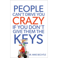 People Can't Drive You Crazy If You Don't Give Them the Keys - Paperback