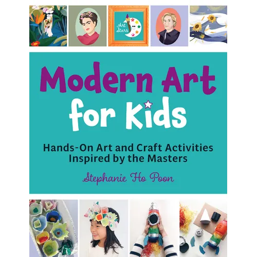 Modern Art for Kids: Hands-On Art and Craft Activities Inspired by the Masters - Paperback