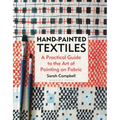 Hand-Painted Textiles: A Practical Guide to the Art of Painting on Fabric - Hardcover