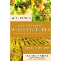 W. E. Vine's New Testament Word Pictures: Hebrews to Revelation: A Commentary Drawn from the Original Languages - Paperback
