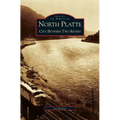 North Platte: City Between Two Rivers - Hardcover