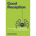 Good Reception: Teens, Teachers, and Mobile Media in a Los Angeles High School - Paperback