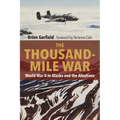 Thousand-Mile War: World War II in Alaska and the Aleutians - Paperback