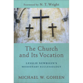 The Church and Its Vocation: Lesslie Newbigin's Missionary Ecclesiology - Paperback